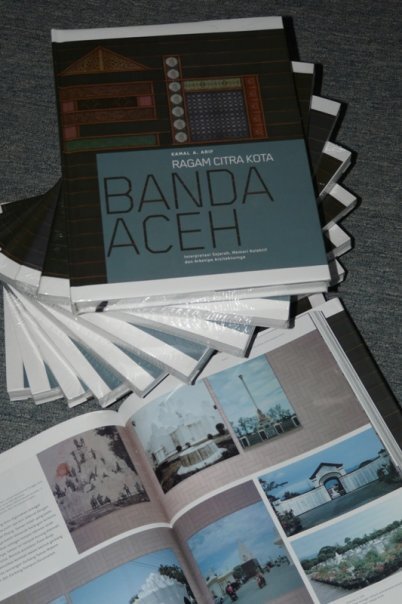 RAGAM CITRA KOTA BANDA ACEH (INTERPRETASI SEJARAH, MEMORI KOLEKTIF DAN ARKETIPE ARSITEKTURNYA)